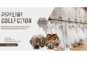 Redefining Retail Spaces with Barr Display's Pipeline Collection: Embracing Industrial Chic with Style