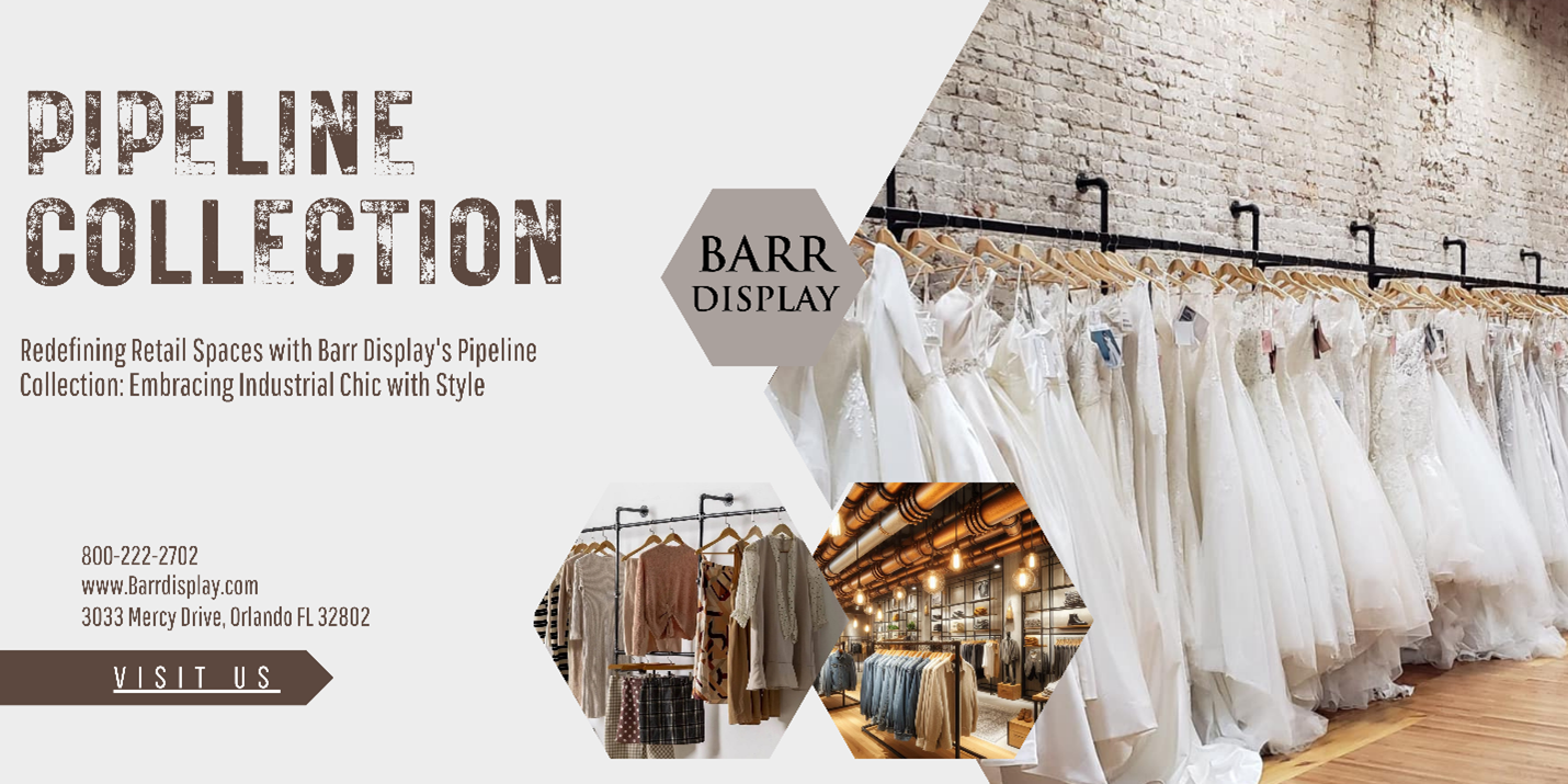 Redefining Retail Spaces with Barr Display's Pipeline Collection: Embracing Industrial Chic with Style